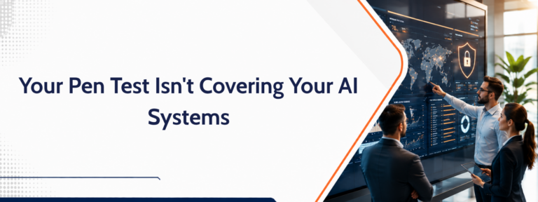 Why Your Annual Penetration Test Isn’t Covering Your AI Systems